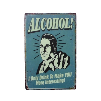 Alcohol I Only Drink - Metal Signs