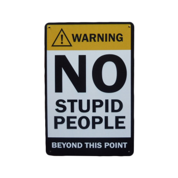Warning No Stupid People - Metalen borden