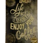 Life is Short Coffee – Metalen borden