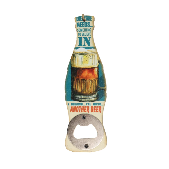 18055 Everyone needs something to believe in – Bieropener Bier opener Everyone needs