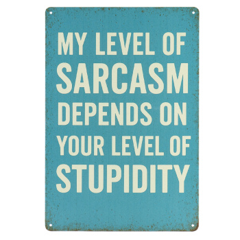 My Level of Sarcasm Metalen bord 20 x 30 cm